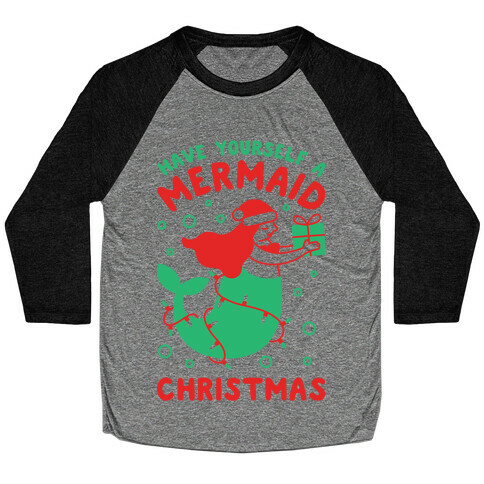 Have Yourself A Mermaid Christmas Baseball Tee