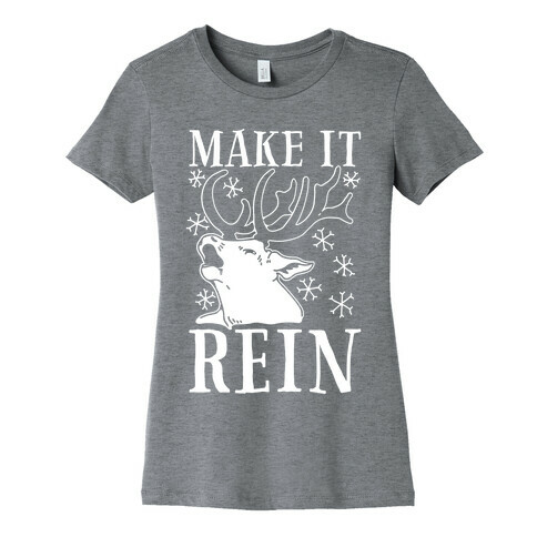 Make it Rein Womens T-Shirt