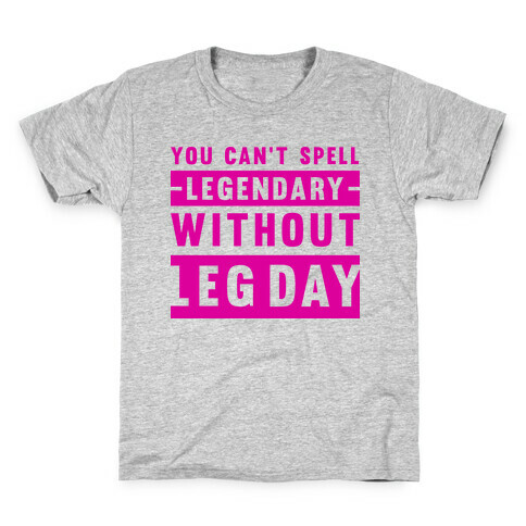 You Can't Spell Legendary Without Leg Day  Kids T-Shirt