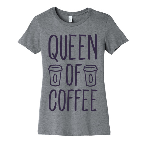 Queen of Coffee Womens T-Shirt