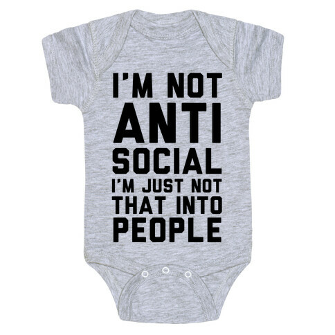 I'm Not Anti Social I'm Just Not That Into People Baby One-Piece