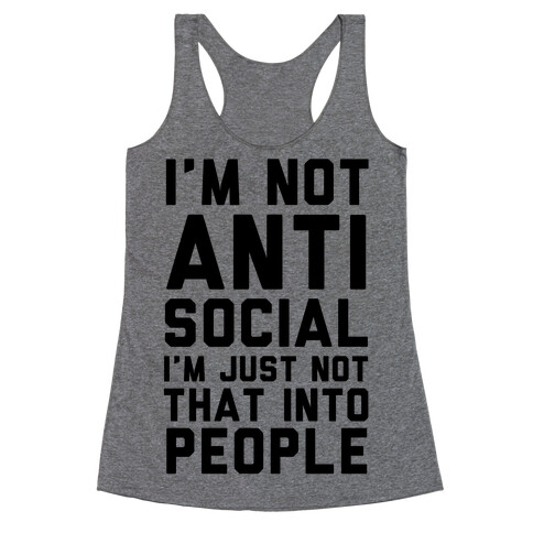 I'm Not Anti Social I'm Just Not That Into People Racerback Tank Top