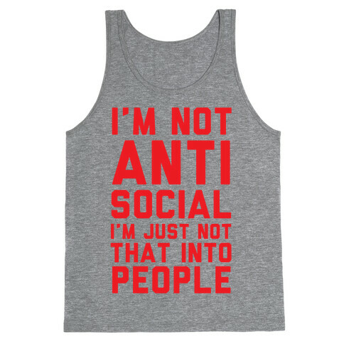 I'm Not Anti Social I'm Just Not That Into People Tank Top