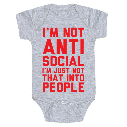 I'm Not Anti Social I'm Just Not That Into People Baby One-Piece