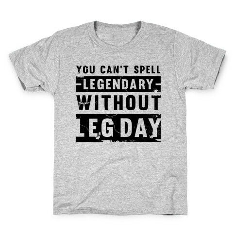 You Can't Spell Legendary Without Leg Day (distressed)  Kids T-Shirt