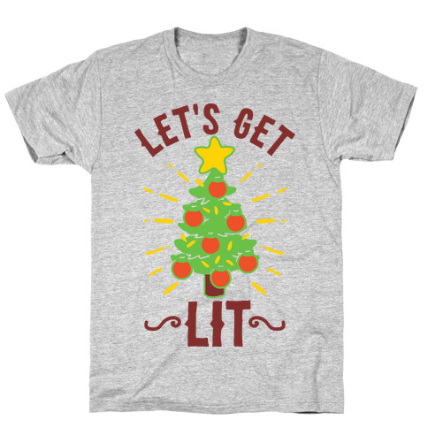 Let's Get Lit  T-Shirt