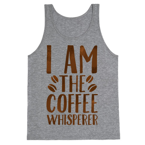 I Am The Coffee Whisperer  Tank Top