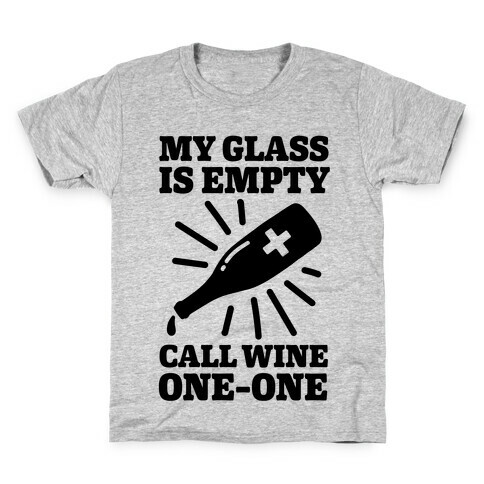 My Glass Is Empty, Call Wine One-One Kids T-Shirt