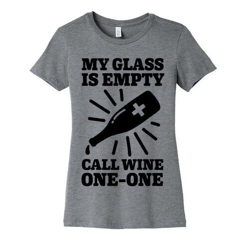 My Glass Is Empty, Call Wine One-One Womens T-Shirt