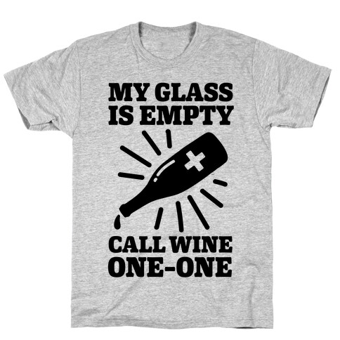 My Glass Is Empty, Call Wine One-One T-Shirt