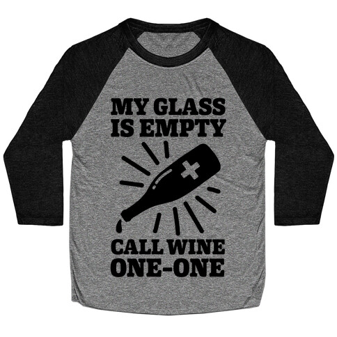 My Glass Is Empty, Call Wine One-One Baseball Tee