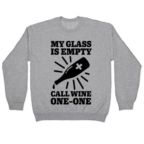 My Glass Is Empty, Call Wine One-One Pullover