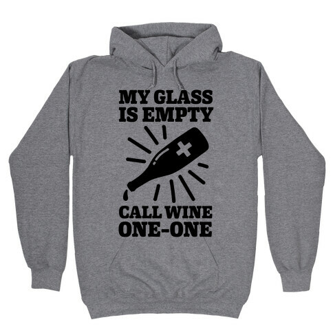 My Glass Is Empty, Call Wine One-One Hooded Sweatshirt