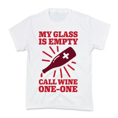 My Glass Is Empty, Call Wine One-One Kids T-Shirt