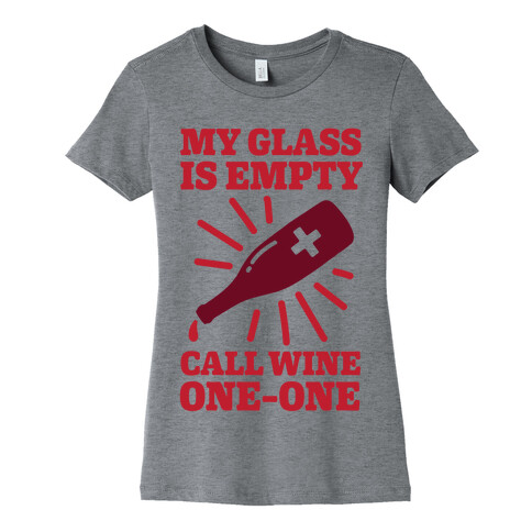 My Glass Is Empty, Call Wine One-One Womens T-Shirt