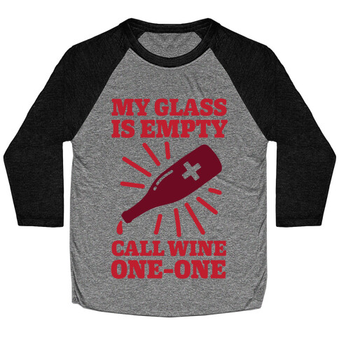 My Glass Is Empty, Call Wine One-One Baseball Tee