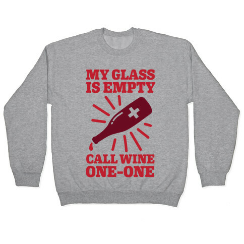 My Glass Is Empty, Call Wine One-One Pullover