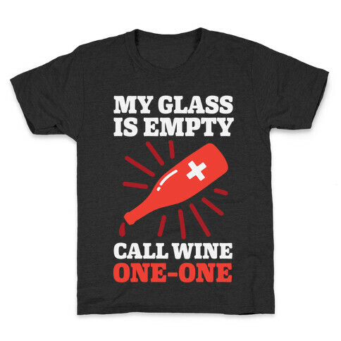 My Glass Is Empty, Call Wine One-One Kids T-Shirt