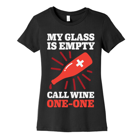 My Glass Is Empty, Call Wine One-One Womens T-Shirt