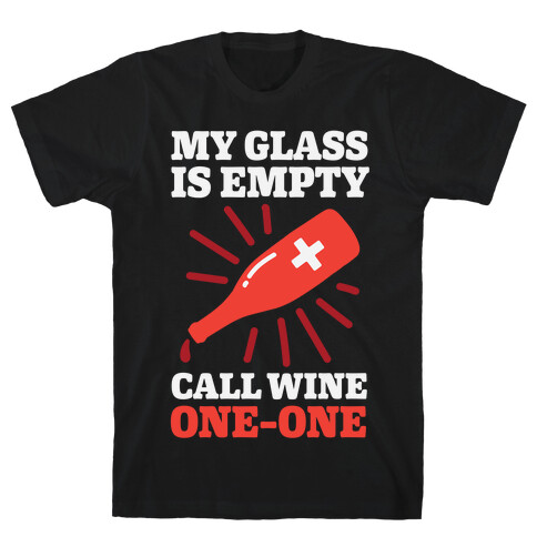 My Glass Is Empty, Call Wine One-One T-Shirt