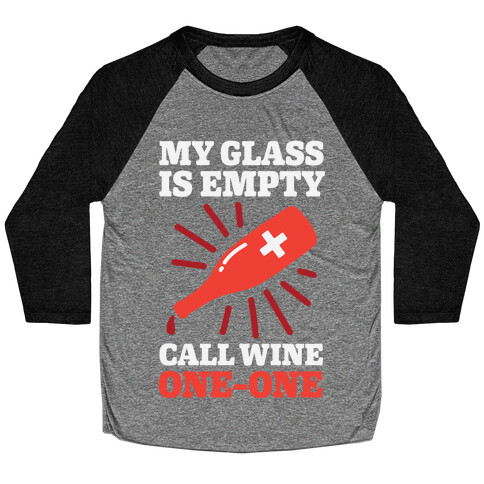 My Glass Is Empty, Call Wine One-One Baseball Tee