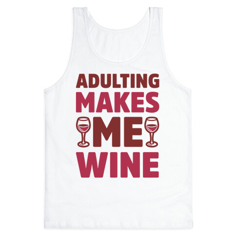 Adulting Makes Me Wine Tank Top