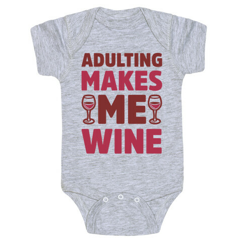 Adulting Makes Me Wine Baby One-Piece