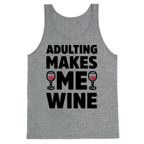 Adulting Makes Me Wine Tank Top