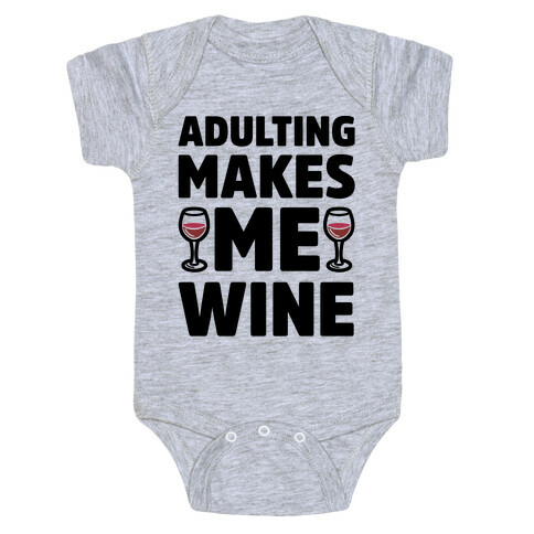 Adulting Makes Me Wine Baby One-Piece