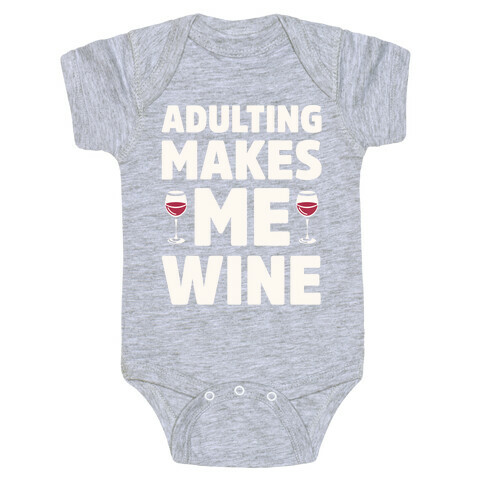 Adulting Makes Me Wine Baby One-Piece