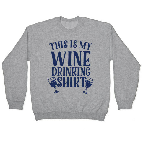 This is My Wine Drinking Shirt  Pullover