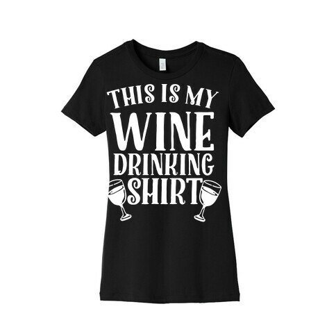 This is My Wine Drinking Shirt  Womens T-Shirt