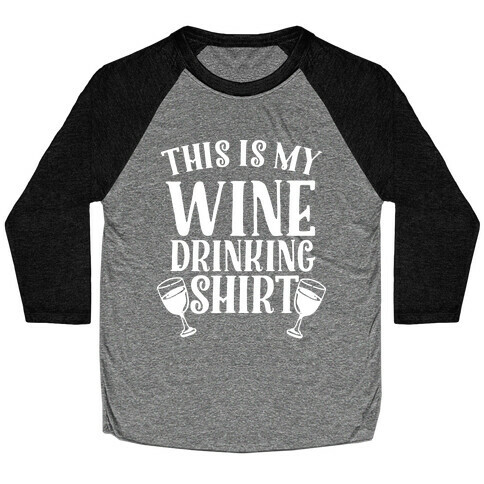 This is My Wine Drinking Shirt  Baseball Tee