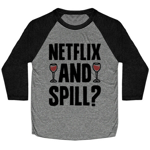 Netflix and Spill? Baseball Tee
