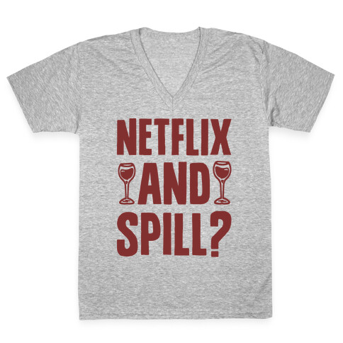 Netflix and Spill? V-Neck Tee Shirt