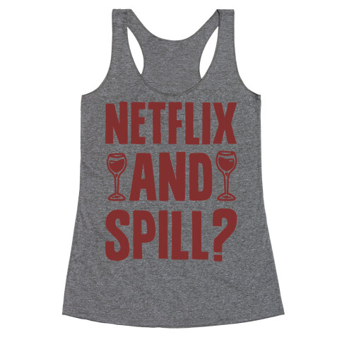 Netflix and Spill? Racerback Tank Top
