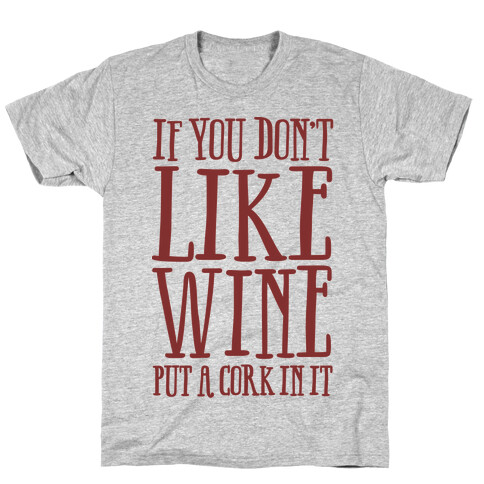Put A Cork In It T-Shirt