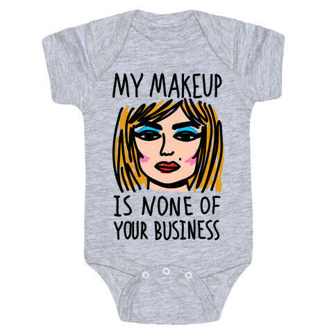My Makeup Is None Of Your Business Baby One-Piece