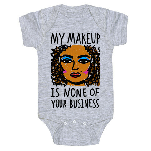 My Makeup Is None Of Your Business Baby One-Piece
