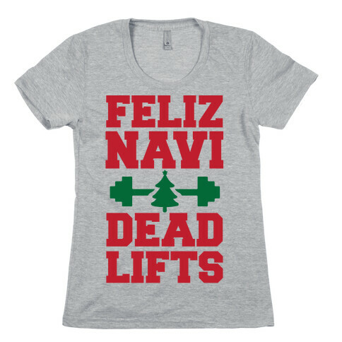 Feliz Navi Dead Lifts Womens T-Shirt