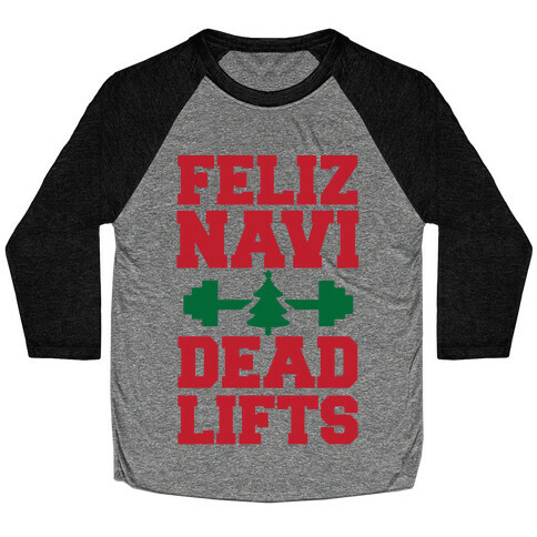 Feliz Navi Dead Lifts Baseball Tee