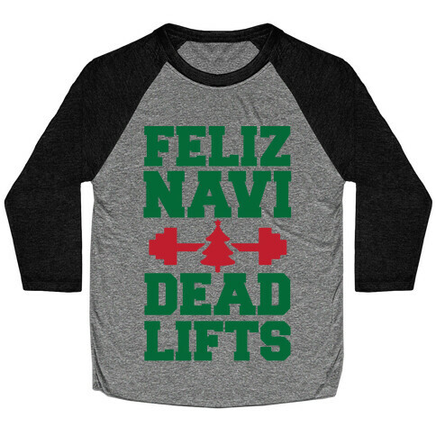 Feliz Navi Dead Lifts Baseball Tee