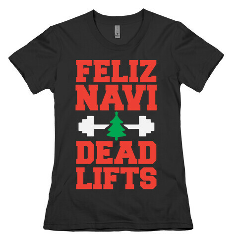 Feliz Navi Dead Lifts Womens T-Shirt