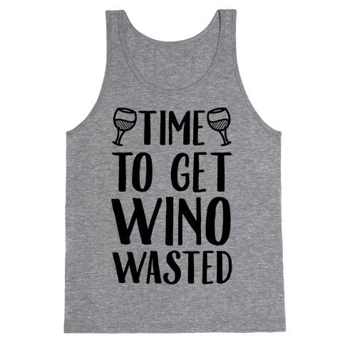 Time To Get Wino Wasted Tank Top