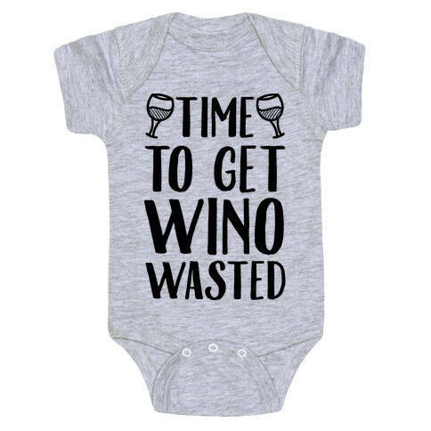 Time To Get Wino Wasted Baby One-Piece