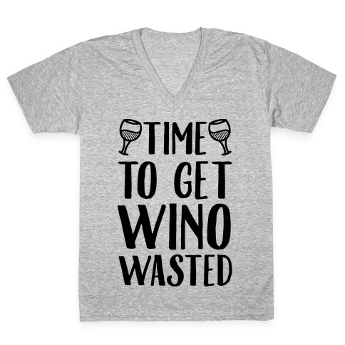 Time To Get Wino Wasted V-Neck Tee Shirt