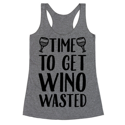Time To Get Wino Wasted Racerback Tank Top