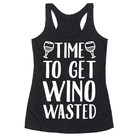 Time To Get Wino Wasted Racerback Tank Top