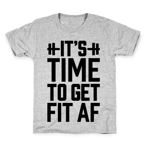 It's Time To Get Fit AF Kids T-Shirt