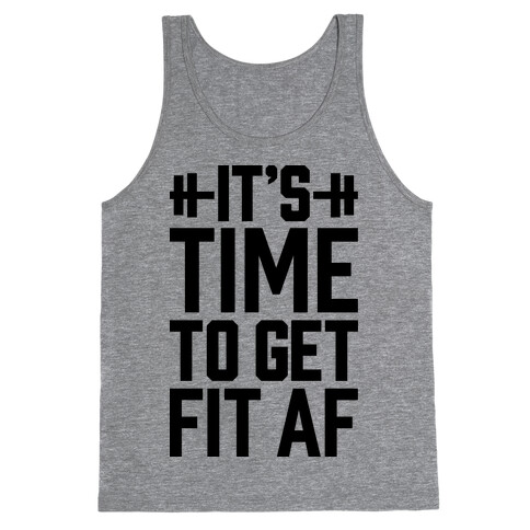 It's Time To Get Fit AF Tank Top
